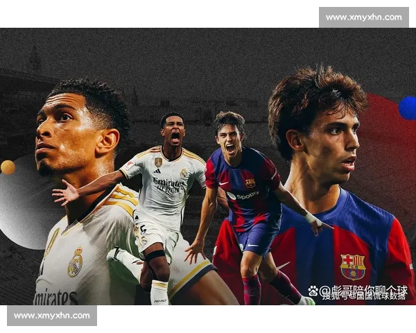 皇马巴萨世纪对决再燃战火国家德比巅峰较量全景解析